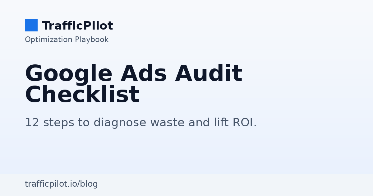 Google Ads Audit Checklist: 12 Steps to Better ROI